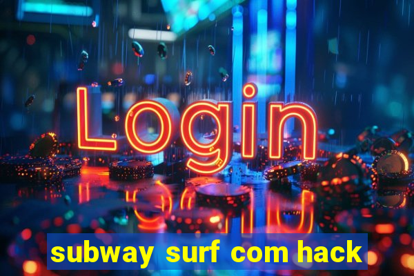 subway surf com hack